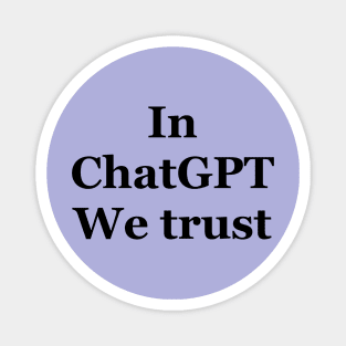 In ChatGPT we trust Magnet
